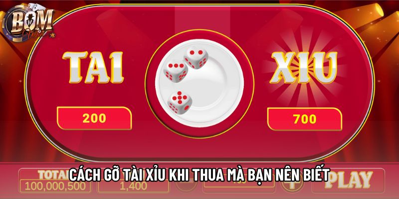 Cách gỡ tài xỉu khi thua mà bạn nên biết