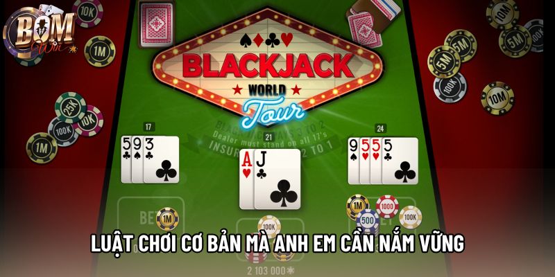 Luật chơi cơ bản mà anh em cần nắm vững