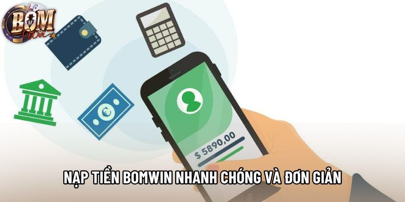 Nạp tiền Bomwin nhanh chóng và đơn giản