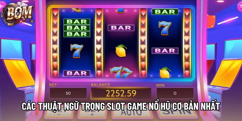 Các thuật ngữ trong slot game nổ hũ cơ bản nhất