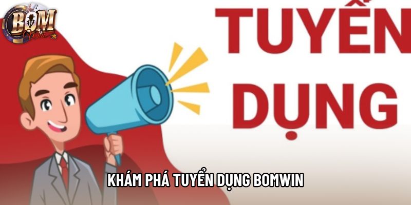 Khám phá tuyển dụng Bomwin